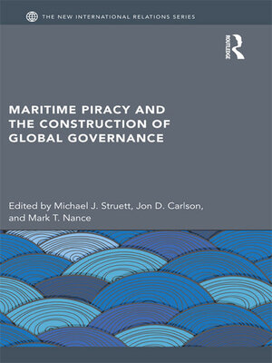 cover image of Maritime Piracy and the Construction of Global Governance